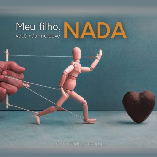 Meu filho, você não me deve nada